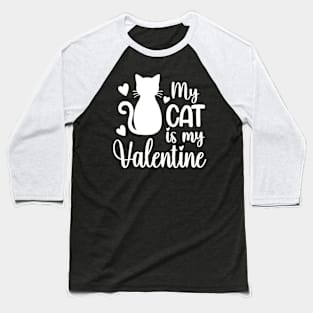 My cat is my Valentine Baseball T-Shirt